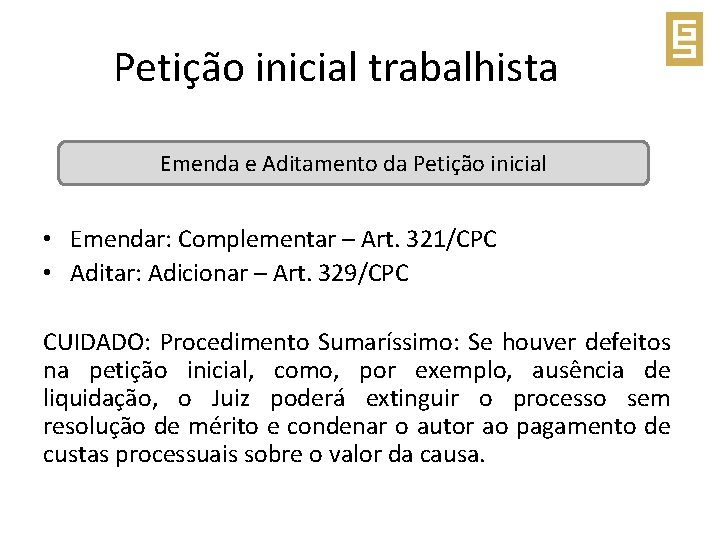  Petição inicial trabalhista Emenda e Aditamento da Petição inicial • Emendar: Complementar –