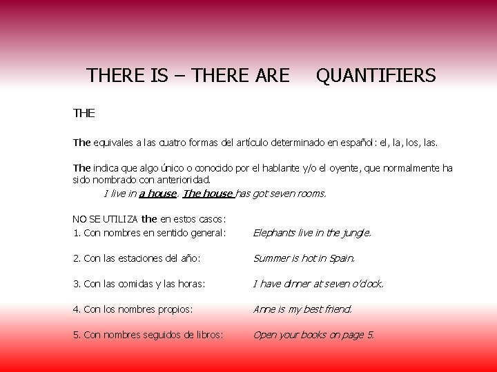 THERE IS – THERE ARE QUANTIFIERS THE The equivales a las cuatro formas del