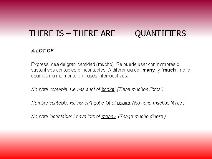 THERE IS – THERE ARE QUANTIFIERS A LOT OF Expresa idea de gran cantidad
