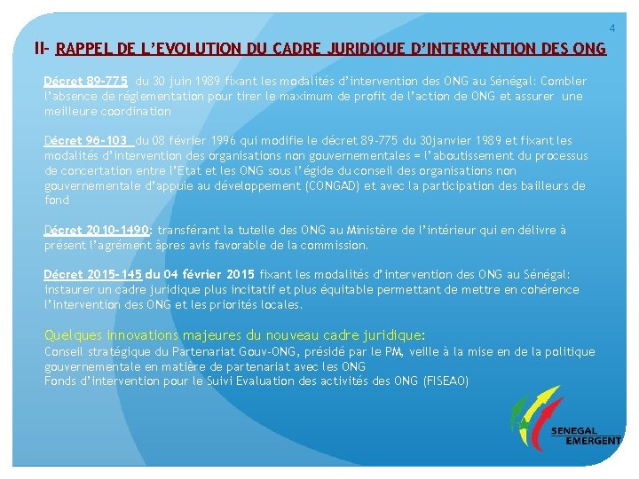 4 II- RAPPEL DE L’EVOLUTION DU CADRE JURIDIQUE D’INTERVENTION DES ONG Décret 89 -775