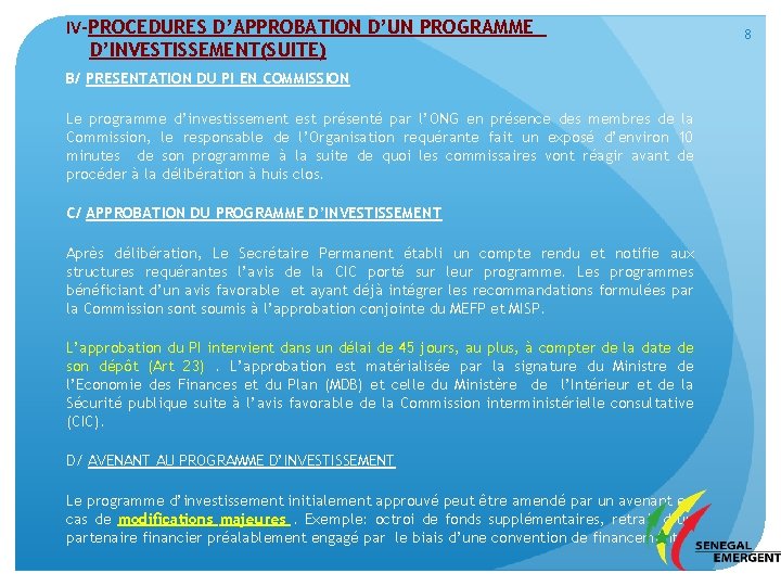 IV-PROCEDURES D’APPROBATION D’UN PROGRAMME D’INVESTISSEMENT(SUITE) B/ PRESENTATION DU PI EN COMMISSION Le programme d’investissement