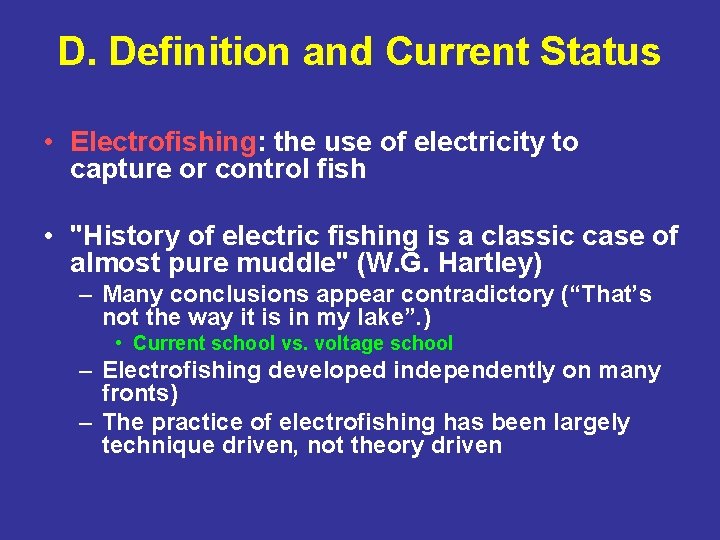 D. Definition and Current Status • Electrofishing: the use of electricity to capture or