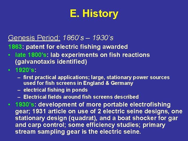 E. History Genesis Period: 1860’s – 1930’s 1863: patent for electric fishing awarded •