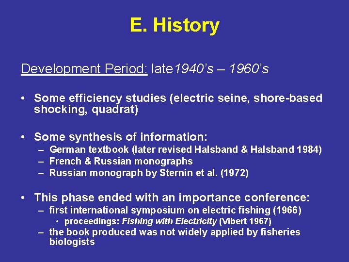 E. History Development Period: late 1940’s – 1960’s • Some efficiency studies (electric seine,