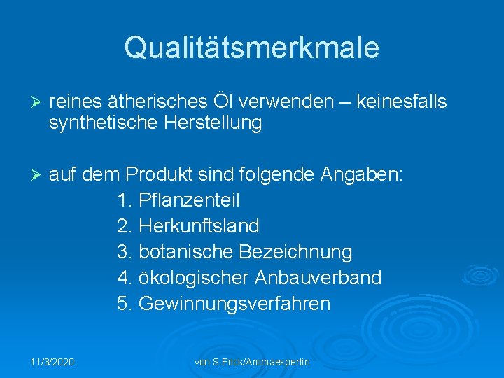 Qualitätsmerkmale Ø reines ätherisches Öl verwenden – keinesfalls synthetische Herstellung Ø auf dem Produkt