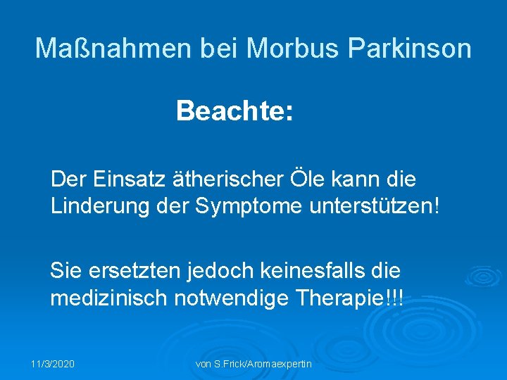 Maßnahmen bei Morbus Parkinson Beachte: Der Einsatz ätherischer Öle kann die Linderung der Symptome