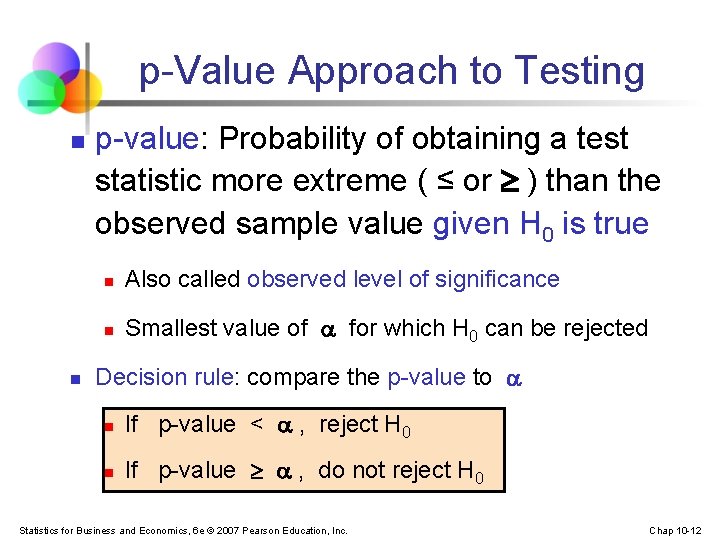 p-Value Approach to Testing n n p-value: Probability of obtaining a test statistic more