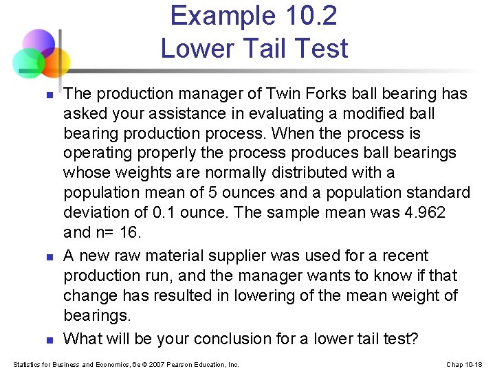 Example 10. 2 Lower Tail Test n n n The production manager of Twin