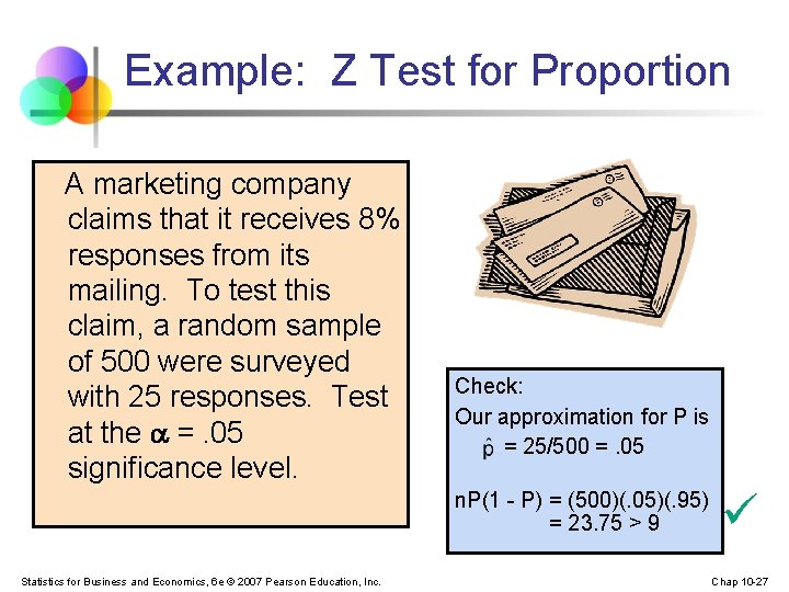 Example: Z Test for Proportion A marketing company claims that it receives 8% responses