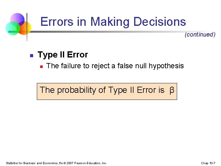 Errors in Making Decisions (continued) n Type II Error n The failure to reject