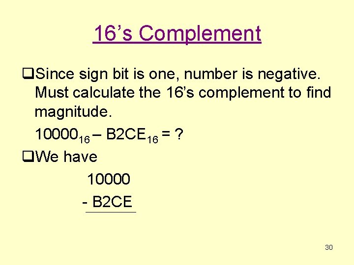 16’s Complement q. Since sign bit is one, number is negative. Must calculate the 16’s Complement q. Since sign bit is one, number is negative. Must calculate the