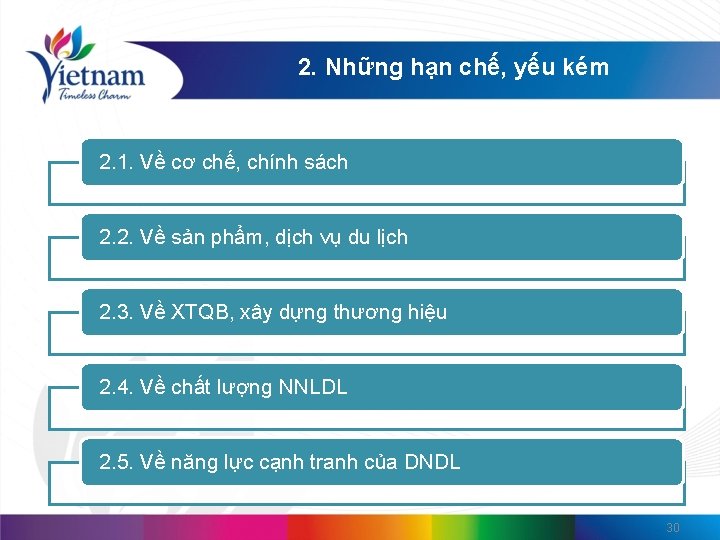 2. Những hạn chế, yếu kém 2. 1. Về cơ chế, chính sách 2.