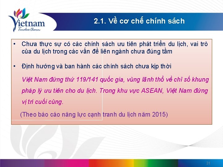 2. 1. Về cơ chế chính sách • Chưa thực sự có các chính