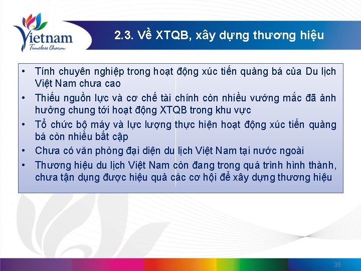 2. 3. Về XTQB, xây dựng thương hiệu • Tính chuyên nghiệp trong hoạt