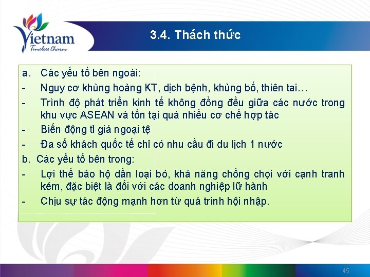 3. 4. Thách thức a. Các yếu tố bên ngoài: - Nguy cơ khủng