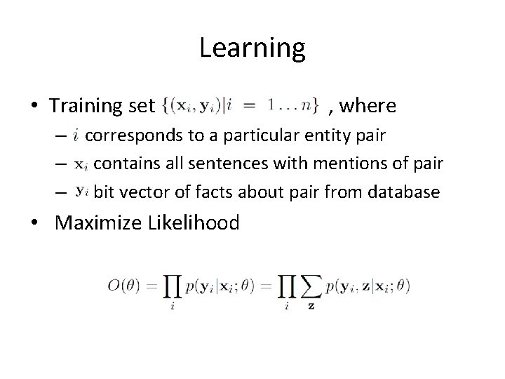 Learning • Training set , where – corresponds to a particular entity pair –