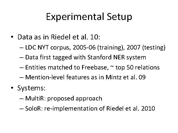 Experimental Setup • Data as in Riedel et al. 10: – LDC NYT corpus,