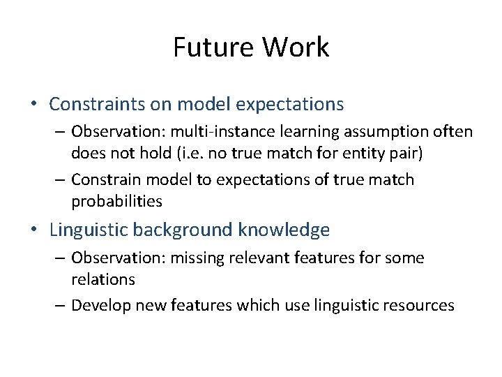 Future Work • Constraints on model expectations – Observation: multi-instance learning assumption often does