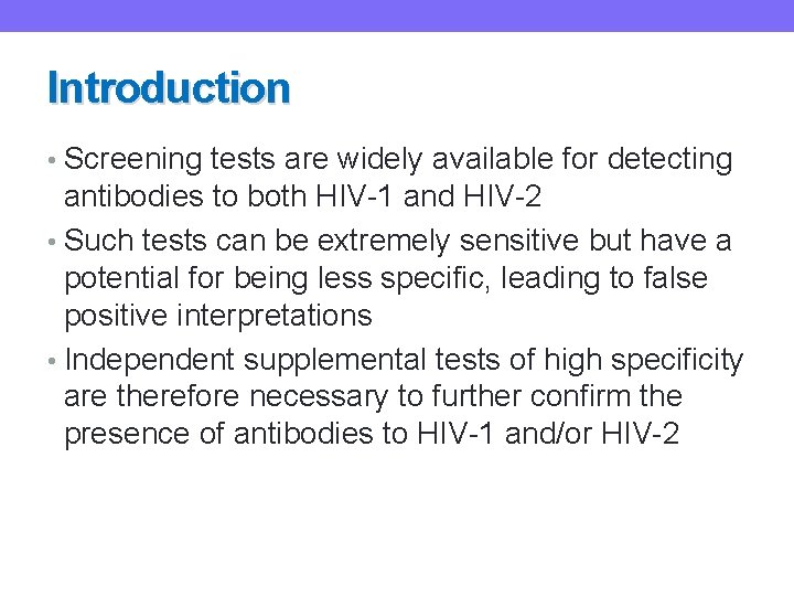 Introduction • Screening tests are widely available for detecting antibodies to both HIV-1 and