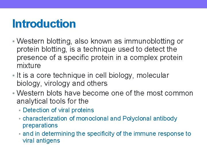 Introduction • Western blotting, also known as immunoblotting or protein blotting, is a technique