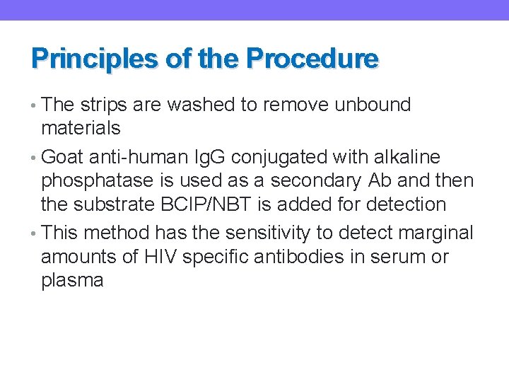 Principles of the Procedure • The strips are washed to remove unbound materials •