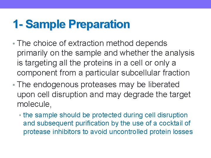 1 - Sample Preparation • The choice of extraction method depends primarily on the