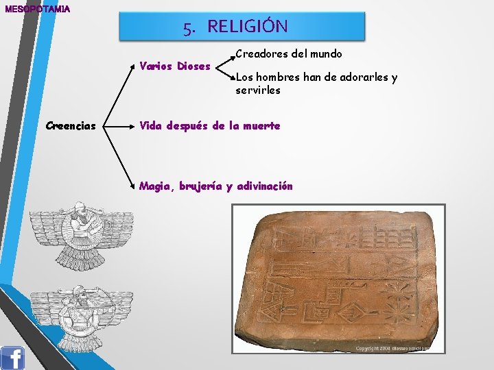 MESOPOTAMIA 5. RELIGIÓN Varios Dioses Creencias Creadores del mundo Los hombres han de adorarles