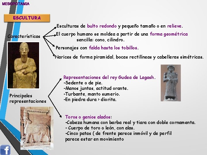 MESOPOTAMIA ESCULTURA Esculturas de bulto redondo y pequeño tamaño o en relieve. Características El MESOPOTAMIA ESCULTURA Esculturas de bulto redondo y pequeño tamaño o en relieve. Características El
