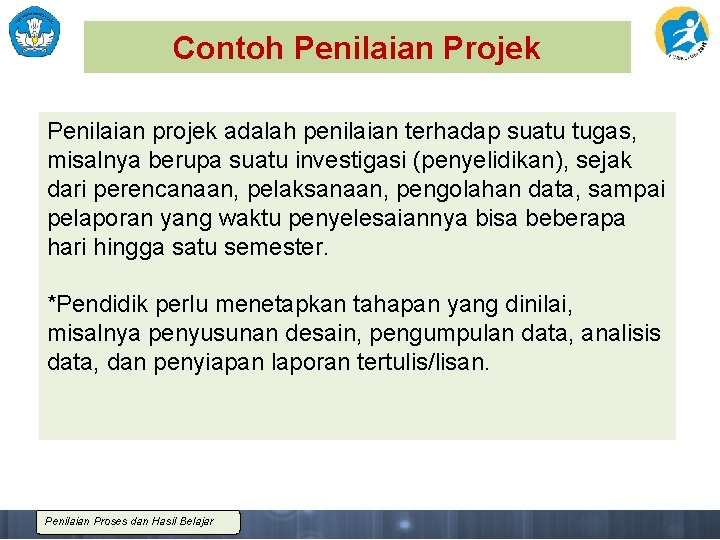 Contoh Penilaian Projek Penilaian projek adalah penilaian terhadap suatu tugas, misalnya berupa suatu investigasi