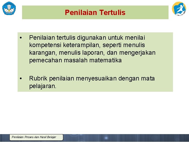 Penilaian Tertulis • Penilaian tertulis digunakan untuk menilai kompetensi keterampilan, seperti menulis karangan, menulis