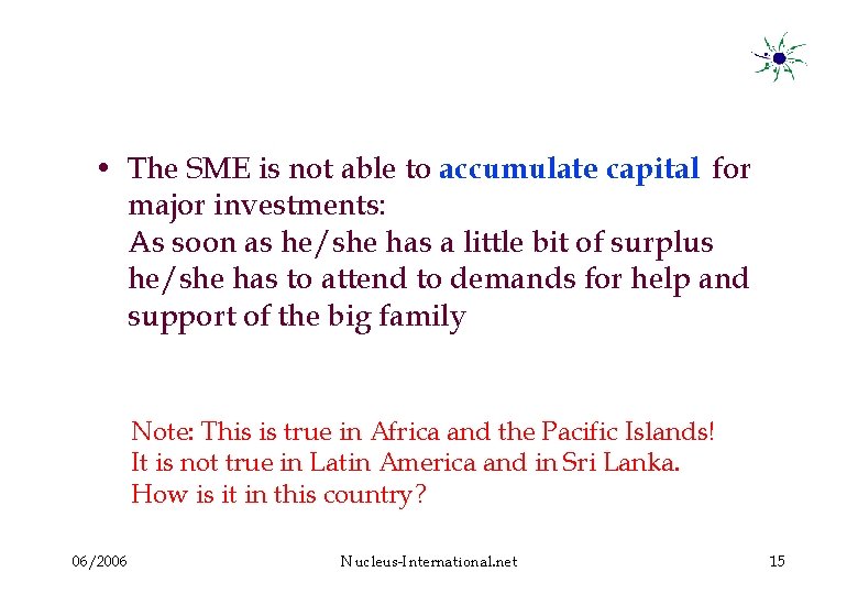  • The SME is not able to accumulate capital for major investments: As