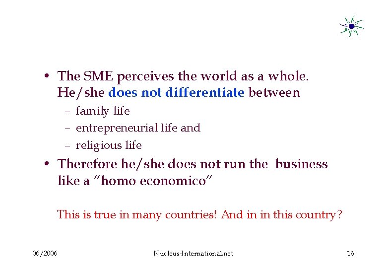  • The SME perceives the world as a whole. He/she does not differentiate