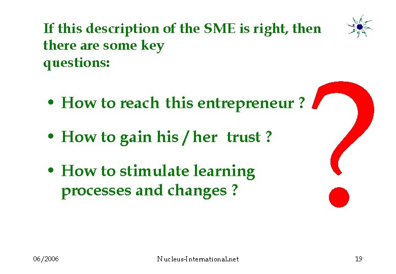 If this description of the SME is right, then there are some key questions: