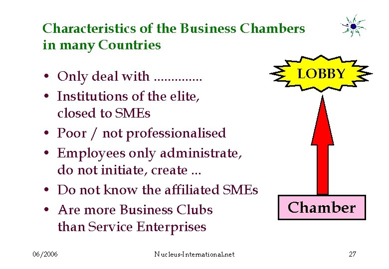 Characteristics of the Business Chambers in many Countries • Only deal with. . .