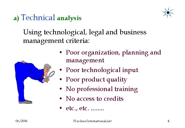 a) Technical analysis Using technological, legal and business management criteria: • Poor organization, planning