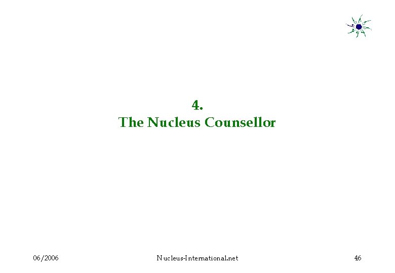 4. The Nucleus Counsellor 06/2006 Nucleus-International. net 46 