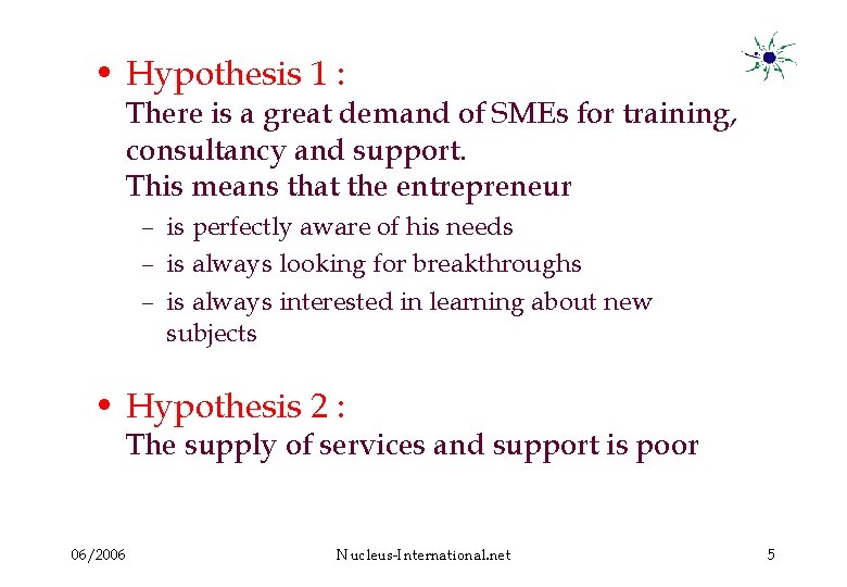  • Hypothesis 1 : There is a great demand of SMEs for training,