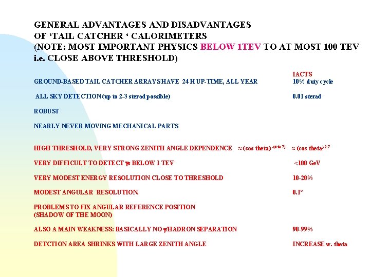 GENERAL ADVANTAGES AND DISADVANTAGES OF ‘TAIL CATCHER ‘ CALORIMETERS (NOTE: MOST IMPORTANT PHYSICS BELOW