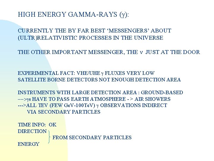 HIGH ENERGY GAMMA-RAYS (g): CURRENTLY THE BY FAR BEST ‘MESSENGERS’ ABOUT (ULTR)RELATIVISTIC PROCESSES IN