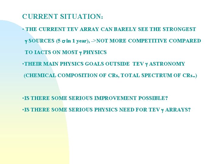 CURRENT SITUATION: • THE CURRENT TEV ARRAY CAN BARELY SEE THE STRONGEST SOURCES (5