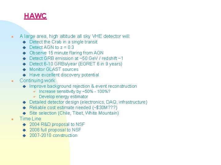 HAWC n A large area, high altitude all sky VHE detector will: u u