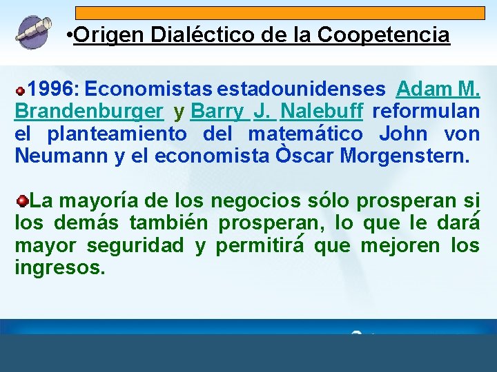  • Origen Dialéctico de la Coopetencia 1996: Economistas estadounidenses Adam M. Brandenburger y