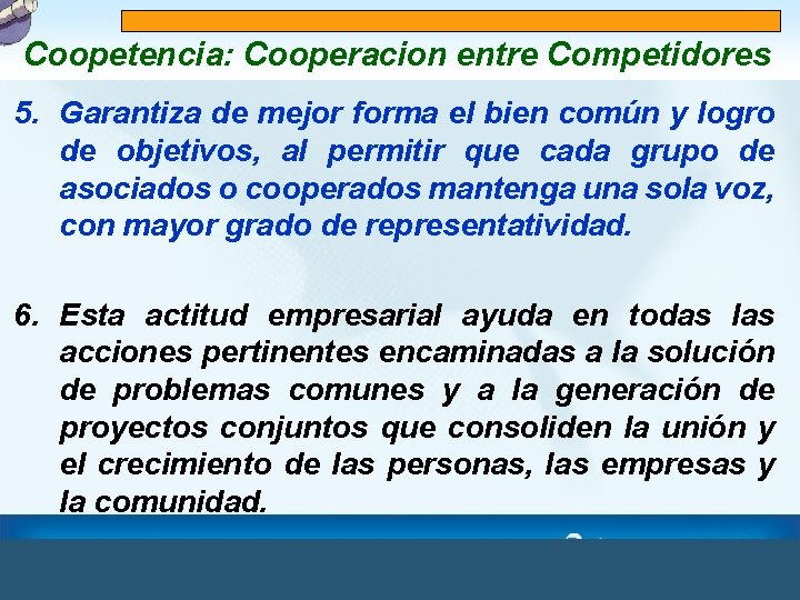 Coopetencia: Cooperacion entre Competidores 5. Garantiza de mejor forma el bien común y logro