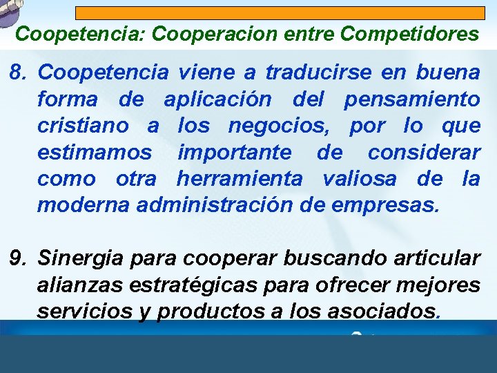 Coopetencia: Cooperacion entre Competidores 8. Coopetencia viene a traducirse en buena forma de aplicación