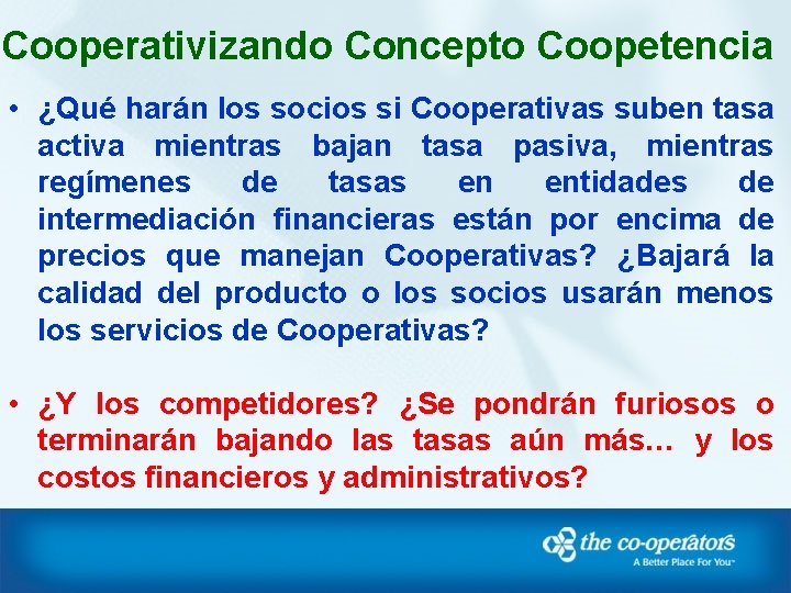 Cooperativizando Concepto Coopetencia • ¿Qué harán los socios si Cooperativas suben tasa activa mientras