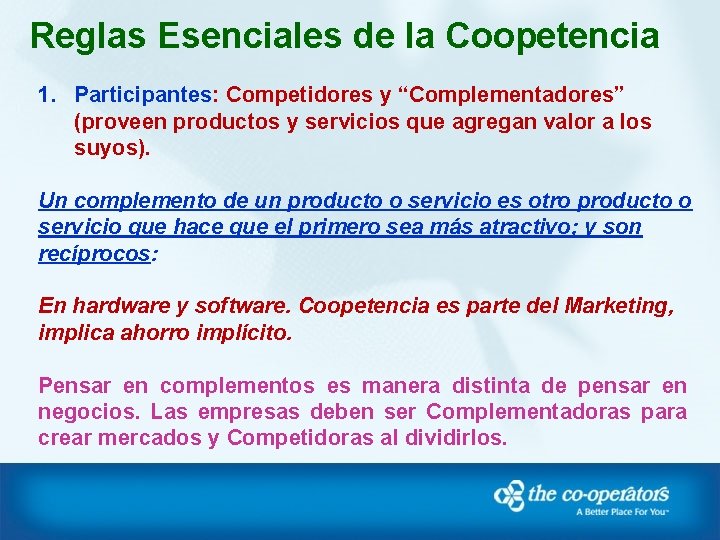 Reglas Esenciales de la Coopetencia 1. Participantes: Competidores y “Complementadores” (proveen productos y servicios