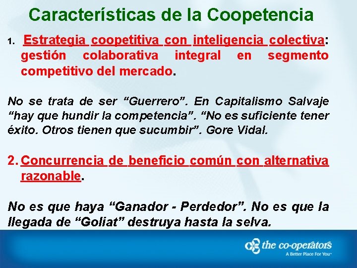 Características de la Coopetencia 1. Estrategia coopetitiva con inteligencia colectiva: gestión colaborativa integral en