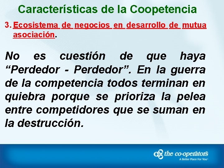 Características de la Coopetencia 3. Ecosistema de negocios en desarrollo de mutua asociación. No