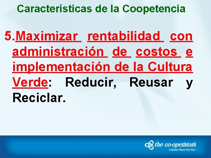 Características de la Coopetencia 5. Maximizar rentabilidad con administración de costos e implementación de