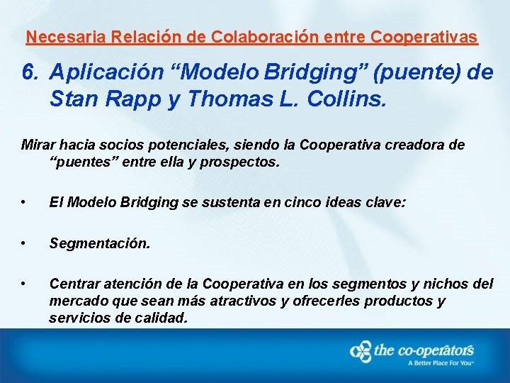 Necesaria Relación de Colaboración entre Cooperativas 6. Aplicación “Modelo Bridging” (puente) de Stan Rapp